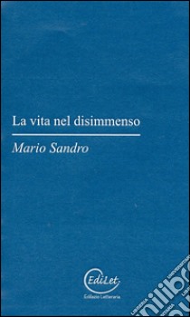 La vita nel disimmenso libro di Sandro Mario