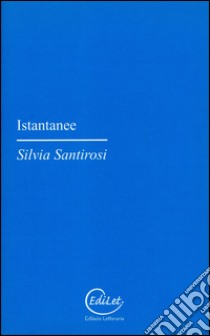 Istantanee libro di Santirosi Silvia