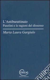 L'antiburattinaio. Pasolini e le ragioni del dissenso libro di Gargiulo Maria Laura