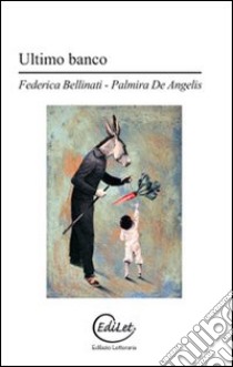 Ultimo banco libro di Bellinati Federica; De Angelis Palmira