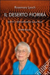 Il deserto fiorirà. Scritti e testimonianze sulla pace libro di Novelli G. (cur.)