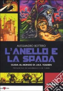 L'anello e la spada. Guida al mondo di J. R. R. Tolkien libro di Bottero Alessandro