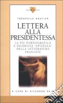 Lettera alla presidentessa. Testo francese a fronte libro di Gautier Théophile