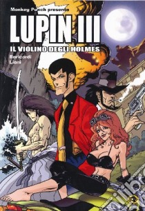 Il violino degli Holmes. Lupin III libro di Baricordi Andrea; Liani Gianmaria