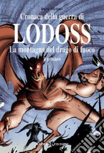 La montagna del drago di fuoco: il principio. Cronaca della guerra di Lodoss. Vol. 3 libro di Mizuno Ryou