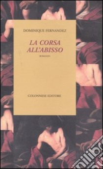 La corsa all'abisso libro di Fernández Dominique