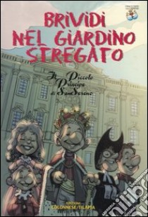 Brividi nel giardino stregato. Il piccolo principe di SanSereno libro di Cozzi Tiziana