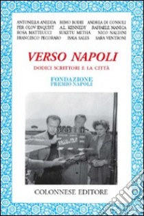 Verso Napoli. Dodici scrittori e la città libro di Perrella S. (cur.); Ottaiano M. (cur.)