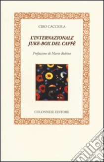 L'Internazionale juke-box del caffè libro di Cacciola Ciro