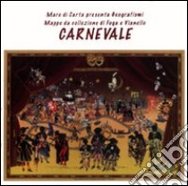 Carnevale. Mappa da collezione. Ediz. illustrata libro di Fuga Guido; Vianello Lele