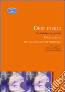 Deep inside. Programma di allenamento mentale libro di Vergendo Alessandro