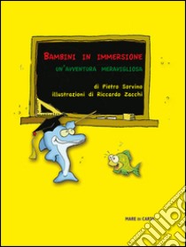 Bambini in immersione. Un'avventura meravigliosa libro di Sorvino Pietro