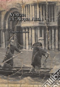 Venezia e lì acqua alta libro di Zucchetta Gianpietro