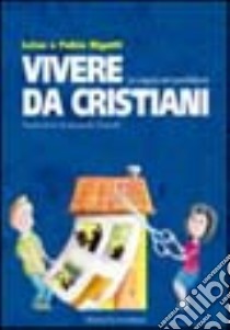 Vivere da cristiani. La coppia nel quotidiano libro di Bigatti Fabio - Bigatti Luisa