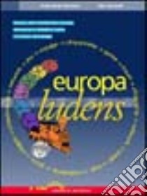 Europa ludens. Educare alla cittadinanza europea attraverso le nuove tecnologie. Con CD-ROM libro di Tantucci Anna P. - Cecinelli Ebe