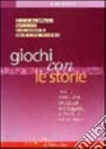 Giochi con le storie. Modi, esercizi e tecniche per leggere, scrivere, raccontare. Con gadget libro di Sidoti Beniamino