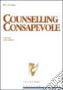 Counselling consapevole. Manuale introduttivo libro di Sanders Pete