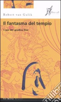 Il fantasma del tempio. I casi del giudice Dee libro di Van Gulik Robert