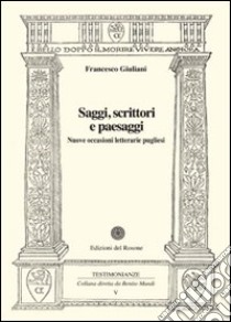 Saggi, scrittori e paesaggi. Nuove occasioni letterarie pugliesi libro di Giuliani Francesco