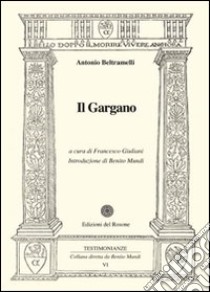 Il Gargano libro di Beltramelli Antonio; Giuliani F. (cur.)