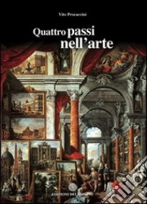 Quattro passi nell'arte libro di Procaccini Vito