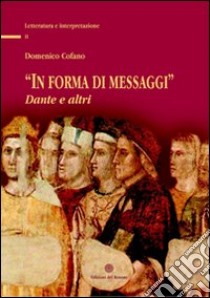 In forma di messaggi. Dante e altri libro di Cofano Domenico