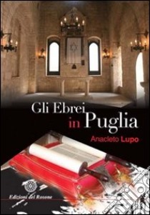 Gli ebrei in Puglia libro di Lupo Anacleto