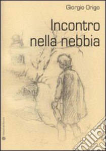 Incontro nella nebbia libro di Origo Giorgio