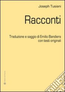 Racconti. Ediz. italiana e inglese libro di Tusiani Joseph; Bandiera E. (cur.)