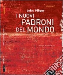 I nuovi padroni del mondo libro di Pilger John