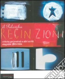 Recinzioni. Critiche perimetrali e altri scritti. Stagione 2003/2004 libro di Palomba Johnny