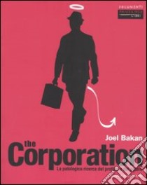 The corporation. La patologica ricerca del profitto e del potere libro di Bakan Joel; Grechi A. (cur.)