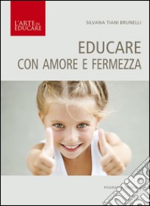 Educare con amore e fermezza libro di Tiani Brunelli Silvana