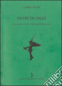 Pietre di valle. Con uno scritto di Wolfgang Hildesheimer libro di Negri Mario; Novati L. (cur.); Negri C. (cur.)