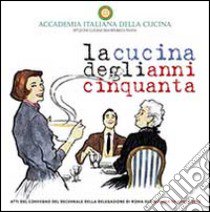 La cucina degli anni cinquanta. Atti del Convegno libro di Ricciardi F. (cur.)