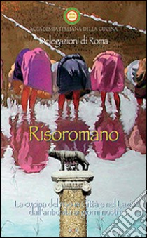 Risoromano. La cucina del riso in città e nel Lazio dall'antichità ai giorni nostri libro di Fabbri Dall'Oglio M. A. (cur.)