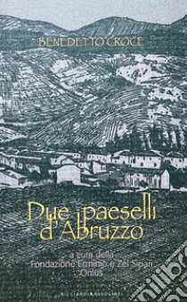 Due paeselli d'Abruzzo libro di Croce Benedetto