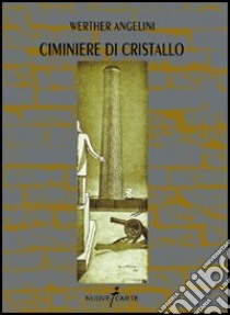 Ciminiere di cristallo libro di Angelini Werther