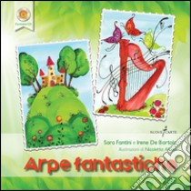 Arpe fantastiche. Con CD Audio libro di Fantini Sara; De Bartolo Irene