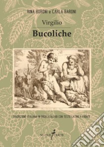 Bucoliche. Traduzione italiana in endecasillabi con testo latino a fronte libro di Virgilio Marone Publio