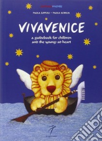 Vivavenice. A guide to exploring, learning and having fun libro di Zoffoli P. (cur.); Scibilia P. (cur.)