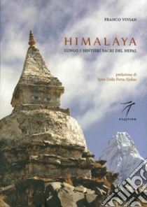 Himalaya. Lungo i sentieri sacri del Nepal libro di Vivian Franco