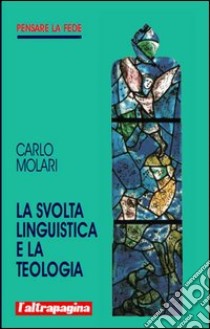 La svolta linguistica e la teologia libro di Molari Carlo