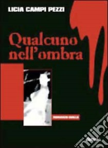 Qualcuno nell'ombra libro di Campi Pezzi Licia