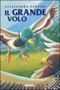 Il grande volo libro di Sartori Alessandra