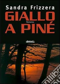 Giallo a Piné libro di Frizzera Sandra