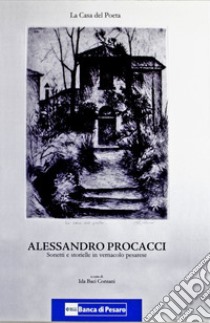 La casa del poeta. Sonetti e storielle in vernacolo pesarese libro di Procacci Alessandro; Baci Consani I. (cur.)