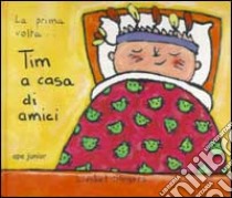 Tim a casa di amici libro di Slegers Liesbet