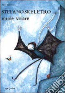 Stefano Skeletro vuole volare libro di Lemmens Riske