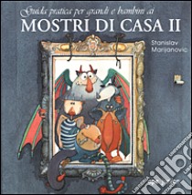 Mostri di casa. Guida pratica (2) libro di Marijanovic Stanislav